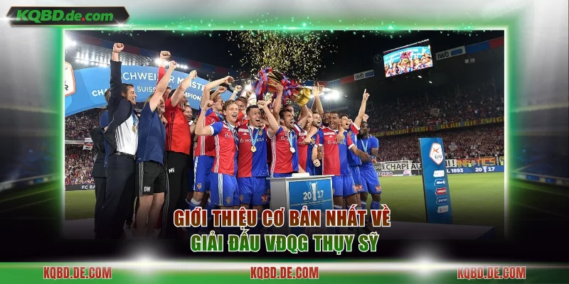 Giới thiệu cơ bản nhất về giải đấu VĐQG Thụy Sỹ