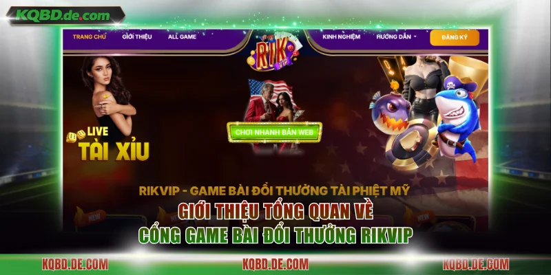 Giới thiệu tổng quan về cổng game bài đổi thưởng Rikvip
