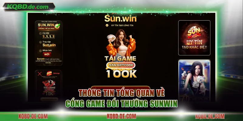 Thông tin tổng quan về cổng game đổi thưởng Sunwin